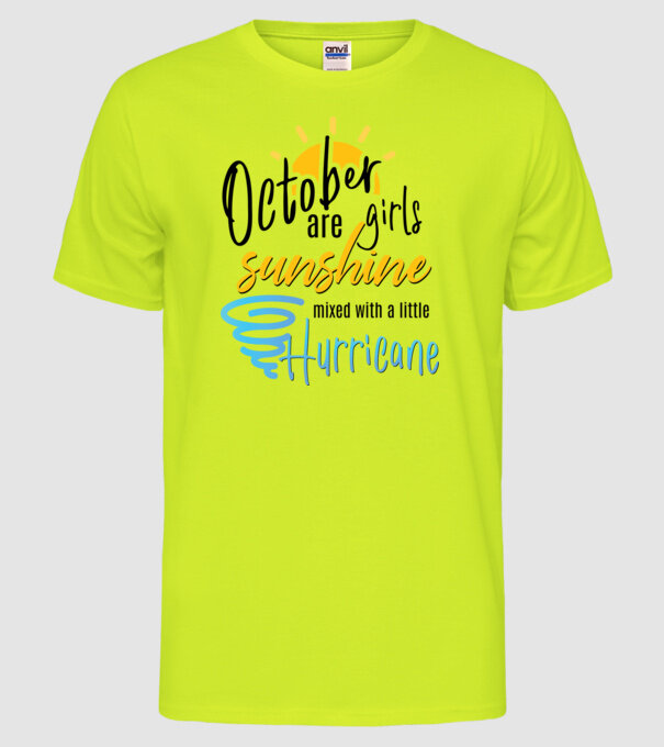 October Girls are Sunshine mixed with a little Hurricane model galben neon pe tricou