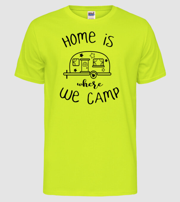 home is where we camp model galben neon pe tricou