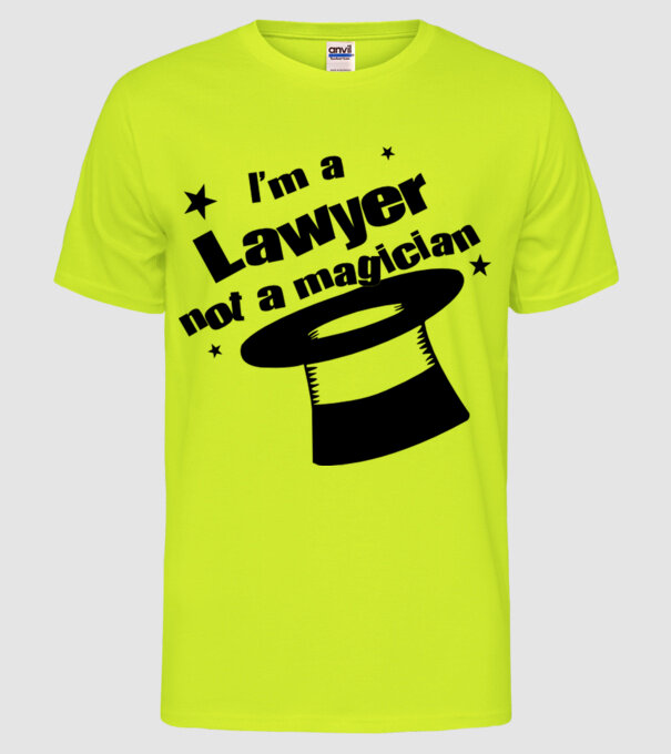 'I''m a lawyer not a magician' model galben neon pe tricou