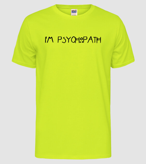'I''m psychopath' model galben neon pe tricou
