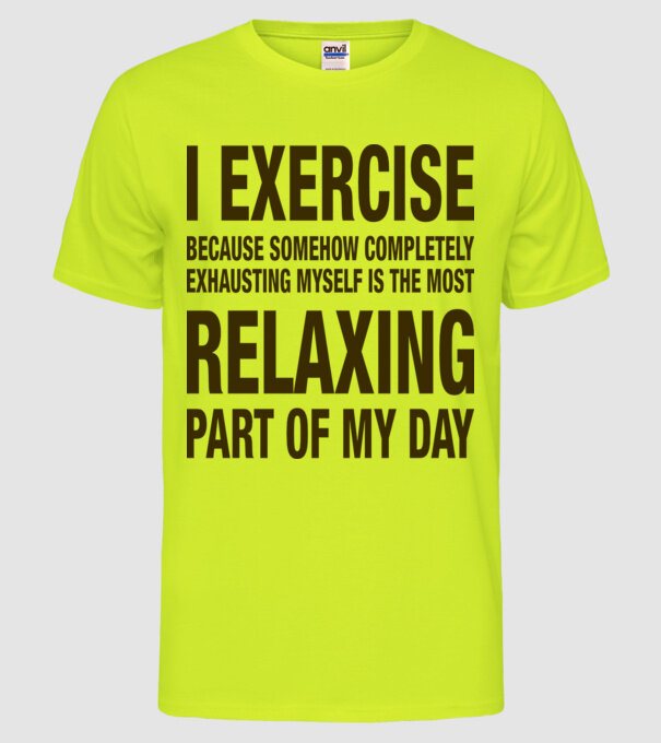I exercise because model galben neon pe tricou