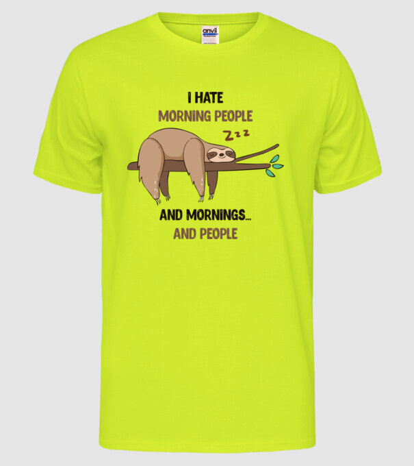 I Hate morning people and mornings and people leneș model galben neon pe tricou