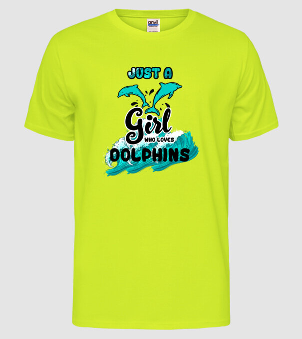 Just a girl who loves dolphins model galben neon pe tricou