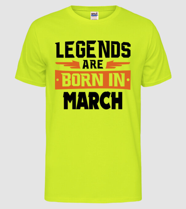 Legends are born in March model galben neon pe tricou