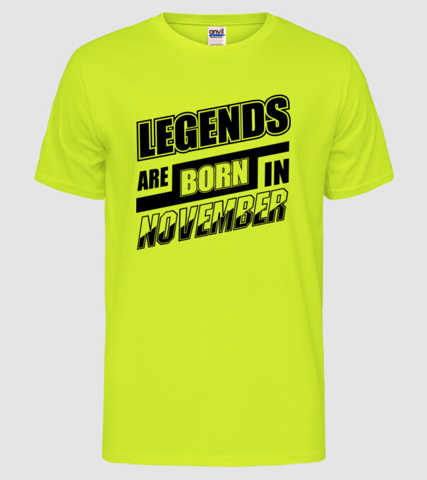 Legends are born in November model galben neon pe tricou