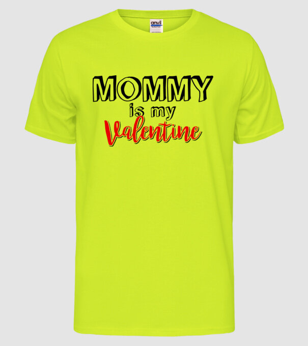 Mommy is my Valentine model galben neon pe tricou