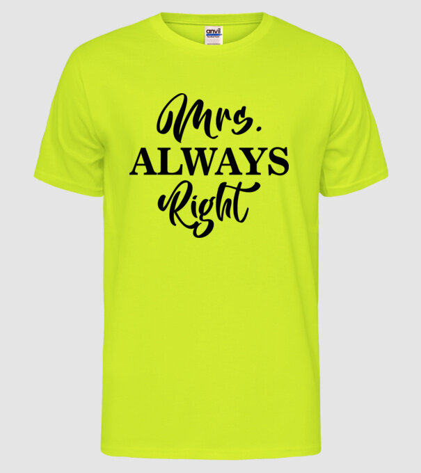 Mrs always right model galben neon pe tricou