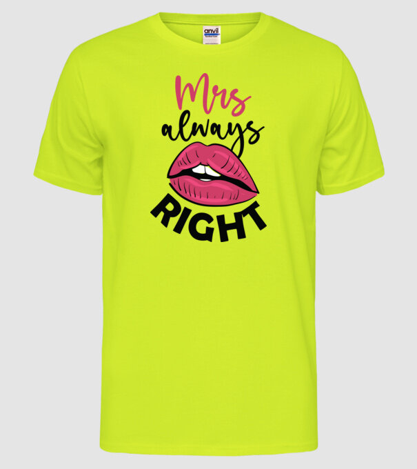 Mrs always right model galben neon pe tricou