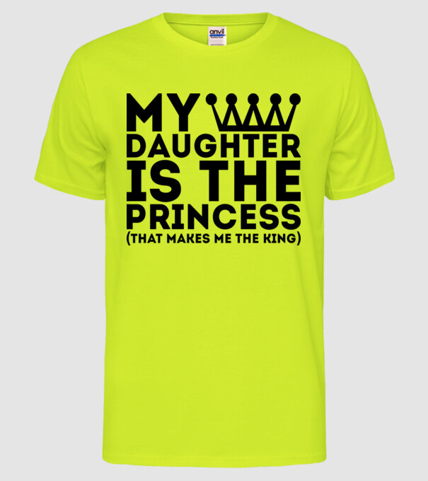 my daughter is the princess model galben neon pe tricou