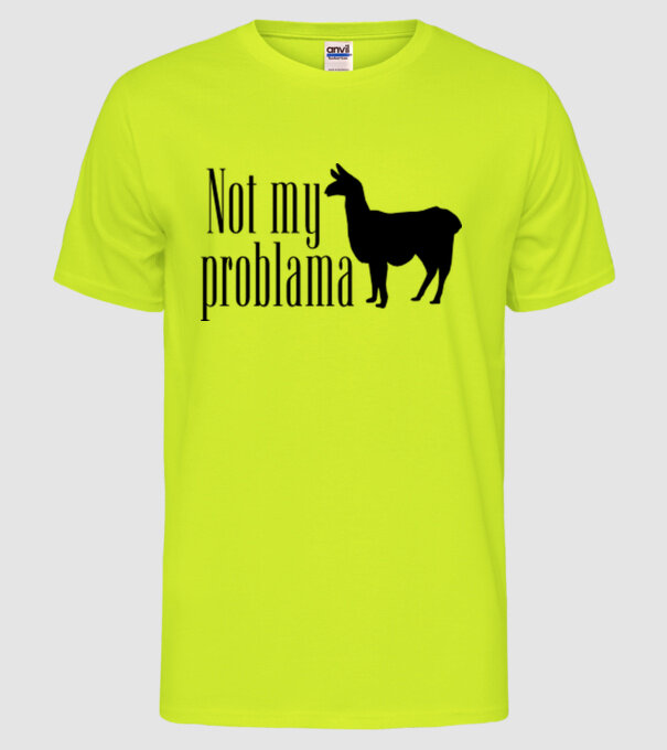 Not my problama model galben neon pe tricou
