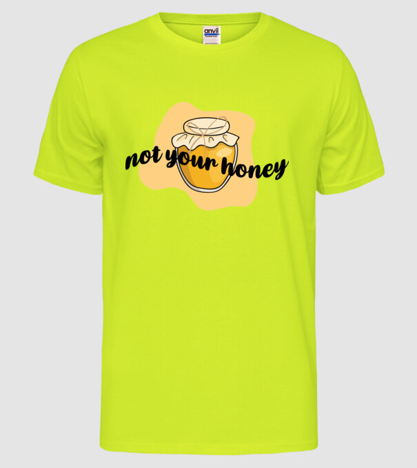 Not your honey model galben neon pe tricou