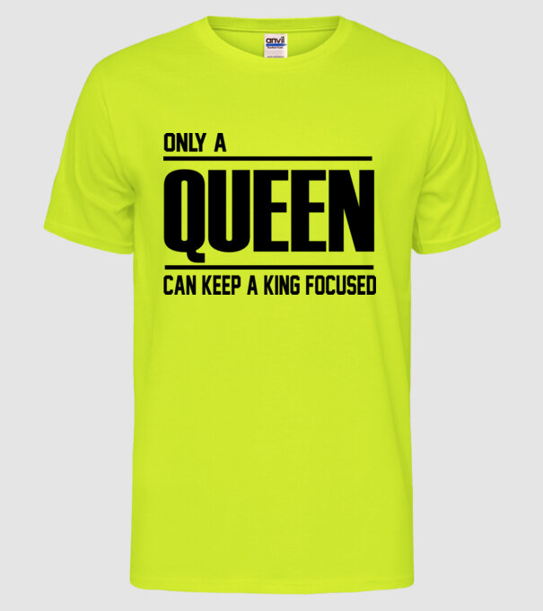 Only a Queen can keep a king in focused model galben neon pe tricou