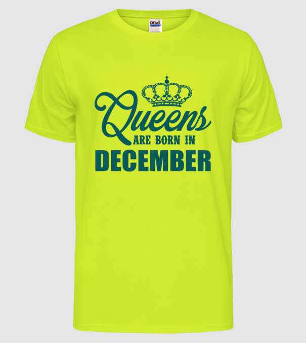 Queens are born in - December model galben neon pe tricou