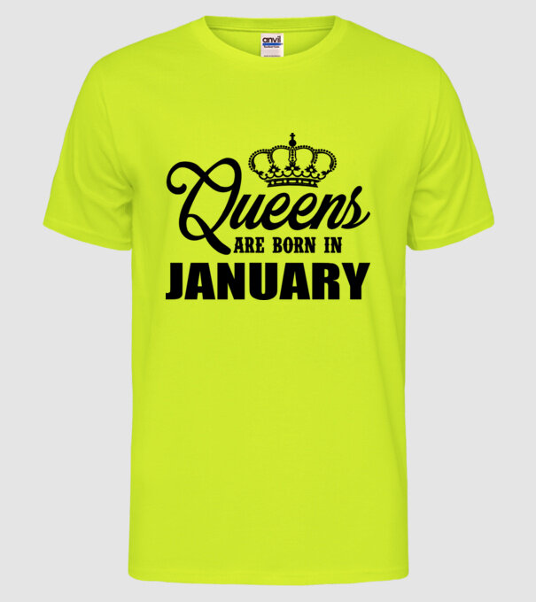 Queens are born in January model galben neon pe tricou