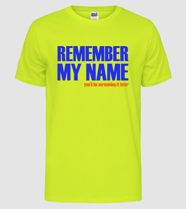 Remember My Name model galben neon pe tricou