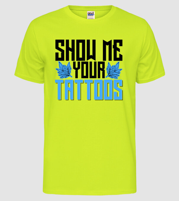 Show me your tattoos model galben neon pe tricou
