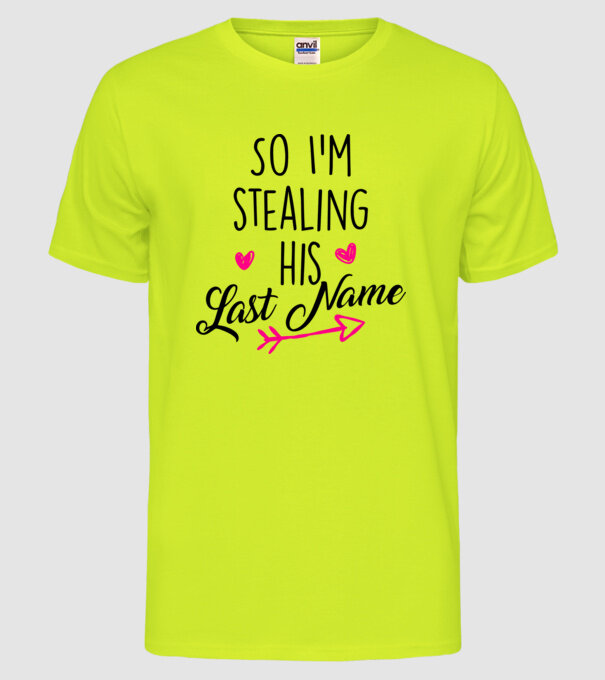 Cuplu So I stealing his last name model galben neon pe tricou
