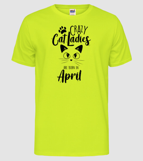 Crazy Cat Ladies are born in April model galben neon pe tricou