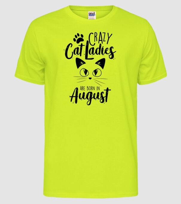 Crazy Cat Ladies are born in August model galben neon pe tricou