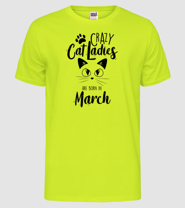 Crazy Cat Ladies are born in March model galben neon pe tricou