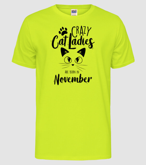 Crazy Cat Ladies are born in November model galben neon pe tricou