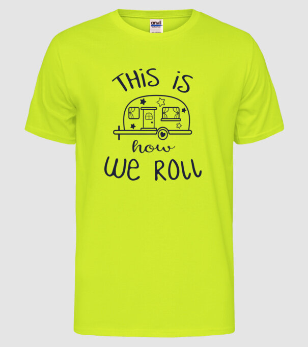 This is how we roll model galben neon pe tricou