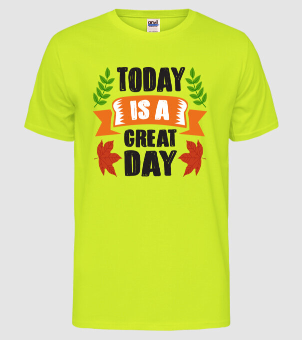 Today is a great day model galben neon pe tricou