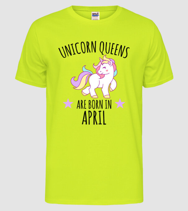 Unicorn queens are born in - April model galben neon pe tricou