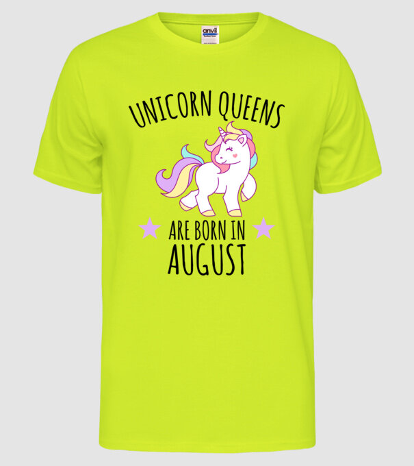 Unicorn queens are born in - August model galben neon pe tricou