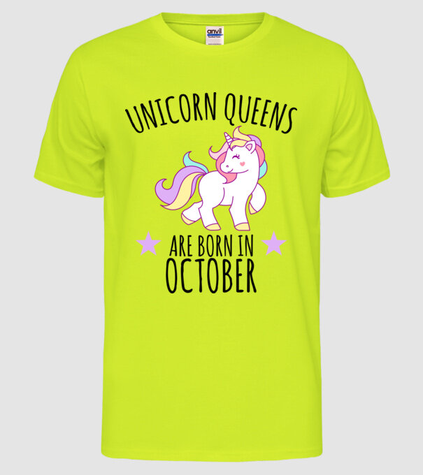 Unicorn queens are born in - October model galben neon pe tricou