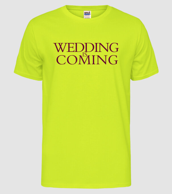 Wedding is coming model galben neon pe tricou