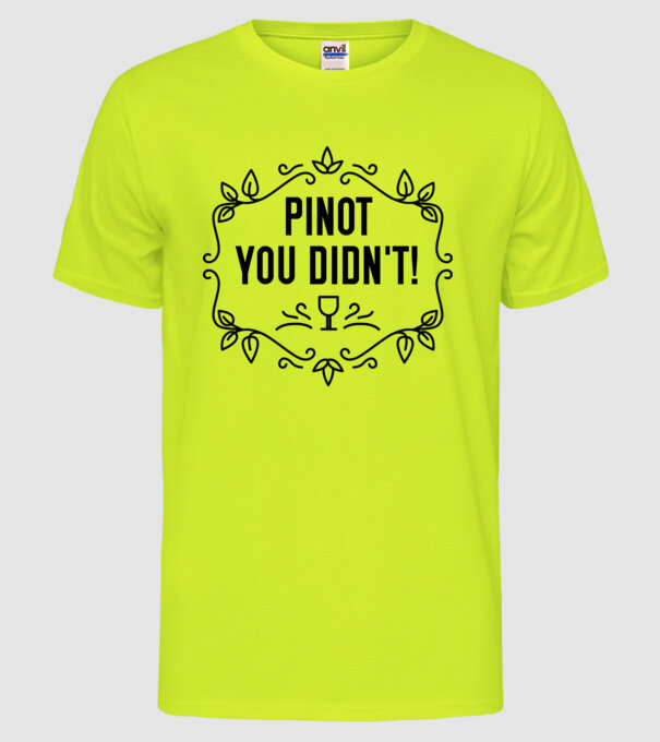 Wine tasting team Pinot you didnt model galben neon pe tricou