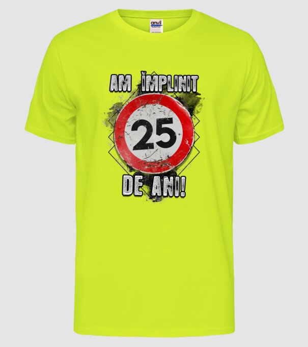 Am împlinit 25 de ani! model galben neon pe tricou