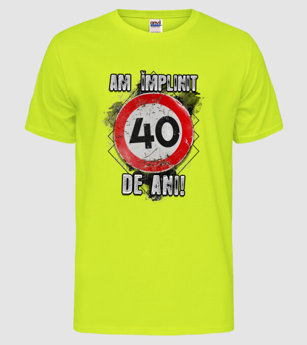 Am împlinit 40 de ani! model galben neon pe tricou