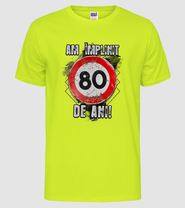 Am împlinit 80 de ani! model galben neon pe tricou