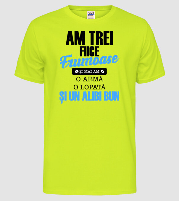 Am Trei fiice frumoase și mai am o armă, o lopată și un alibi bun model galben neon pe tricou