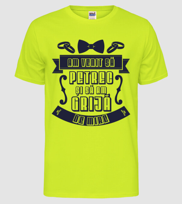 am venit să petrec și să am grijă de mire model galben neon pe tricou