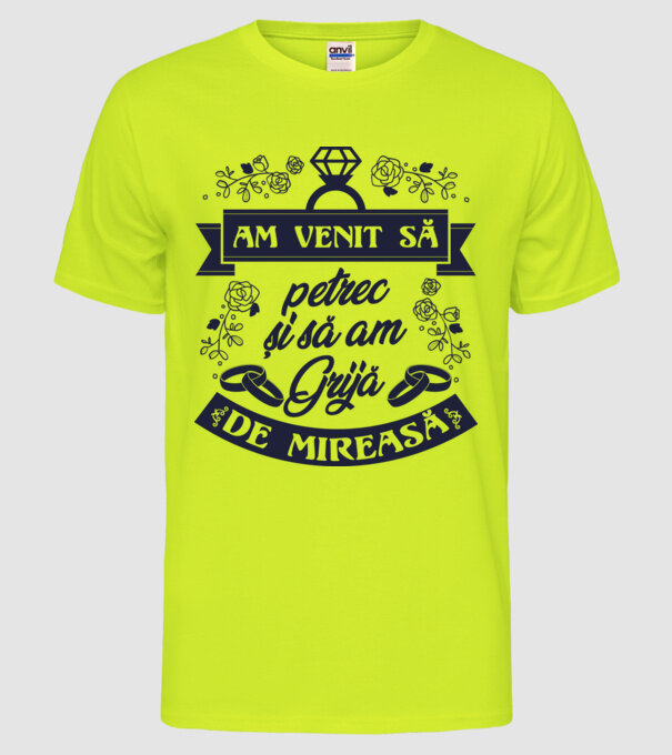 am venit să petrec și să am grijă de mireasă model galben neon pe tricou