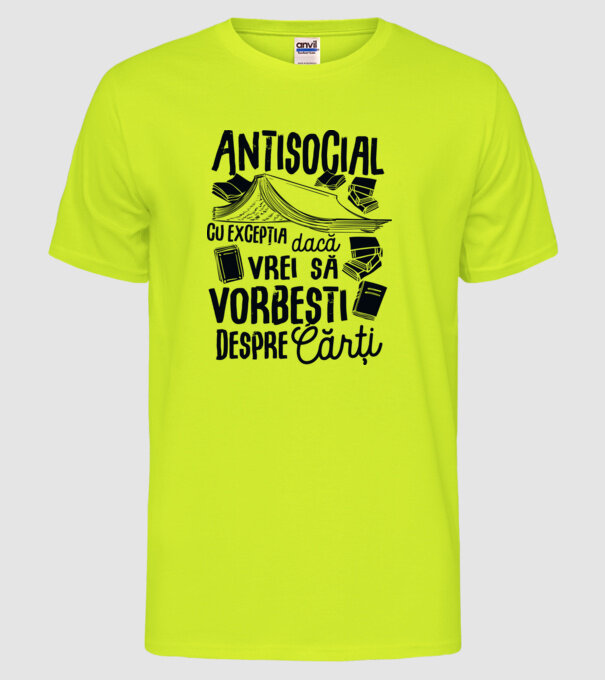 Antisocial, cu excepția dacă vrei să vorbești despre cărți-01 model galben neon pe tricou