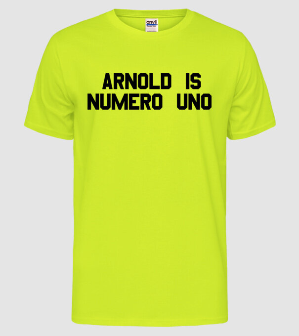 Arnold is Numero Uno model galben neon pe tricou
