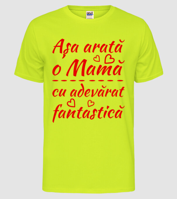 Așa arată o Mamă cu adevărat fantastică model galben neon pe tricou