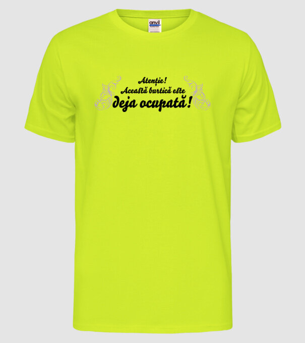Atenție! Această burtică este deja ocupată! model galben neon pe tricou