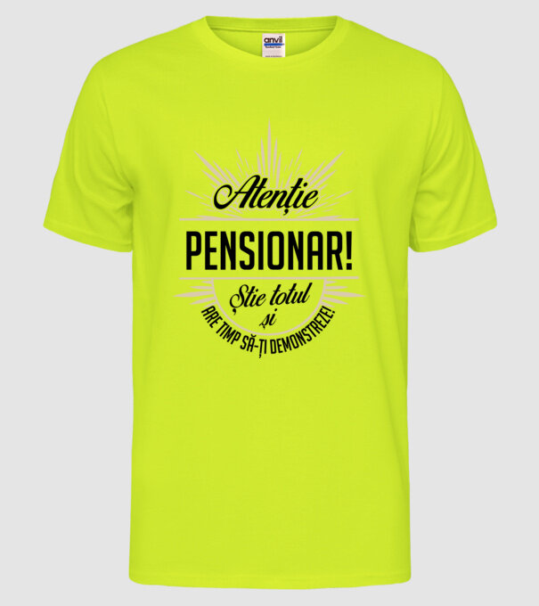 Atenție pensionar! Știe totul și are timp să-ți demonstreze! model galben neon pe tricou