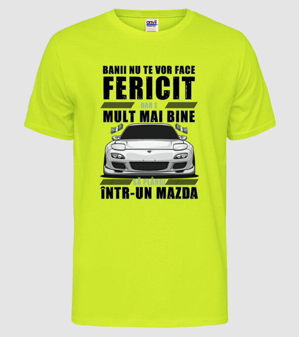 banii nu te vor face fericit, dar e mult mai bine să plângi într-un Mazda model galben neon pe tricou