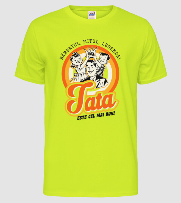 Bărbatul, mitul, legenda! Tata este cel mai bun! model galben neon pe tricou