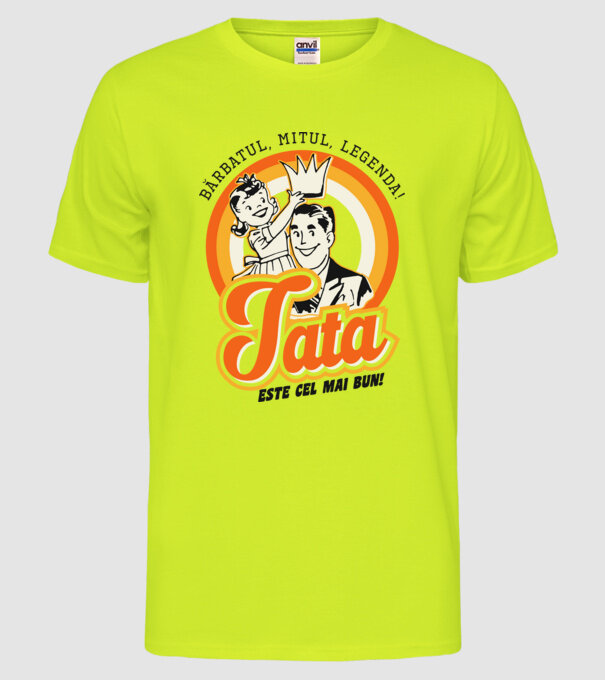 Bărbatul, mitul, legenda! Tata este cel mai bun! model galben neon pe tricou