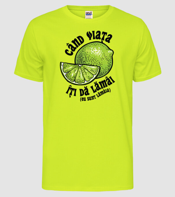 când viața îți dă lămâi (eu sunt lămâia) model galben neon pe tricou