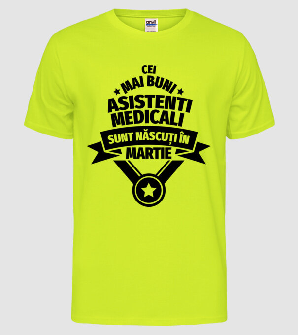 Cei mai buni asistenți medicali sunt născuți în Martie model galben neon pe tricou