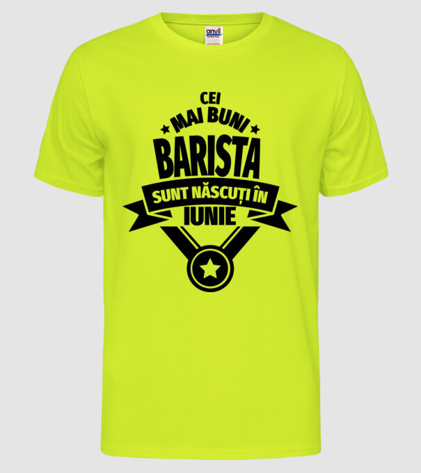 Cei mai buni barista sunt născuți în iunie model galben neon pe tricou