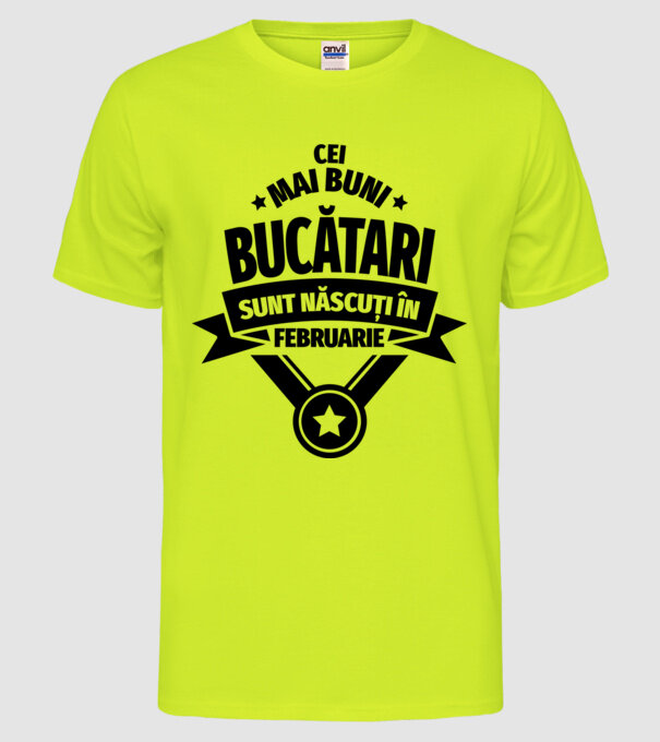 Cei mai buni bucătari sunt născuți în Februarie model galben neon pe tricou